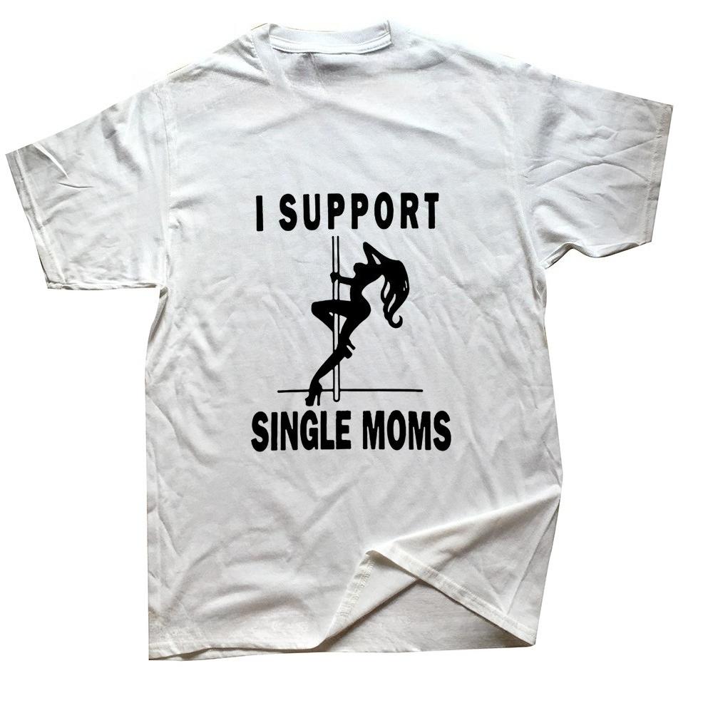 HOT SALE Funny I Support Single Mom Pole Dancing T-shirt Graphic Street Clothing Short Sleeve Harajuku T-shirt Men's Clothing