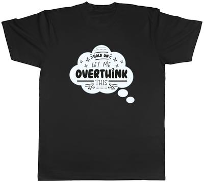 Funny Overthinking Unisexs TShirt Let Me Overthink This Unisex Tee Gift