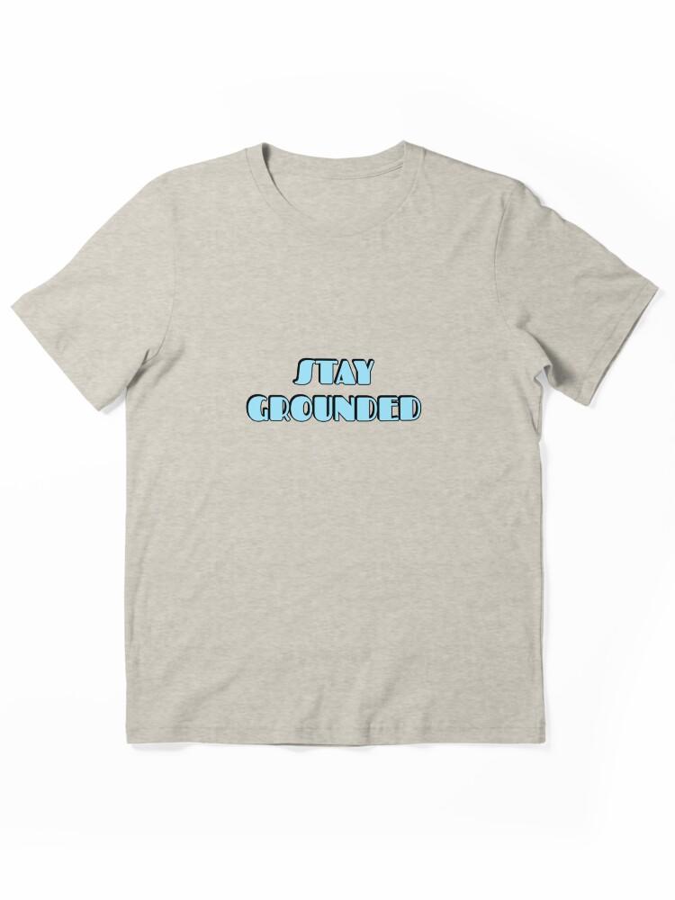 Grounded Stay Grounded Essential Unisex T-Shirt