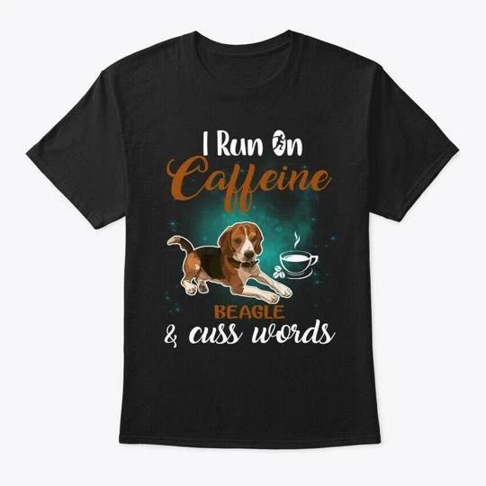 Beagle I Run On Caffeine Dog TTshirt Made in the USA Size S to 5XL 4XL