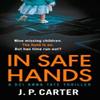 In Safe Hands by J. P. Carter Paperback Book 9780008313272