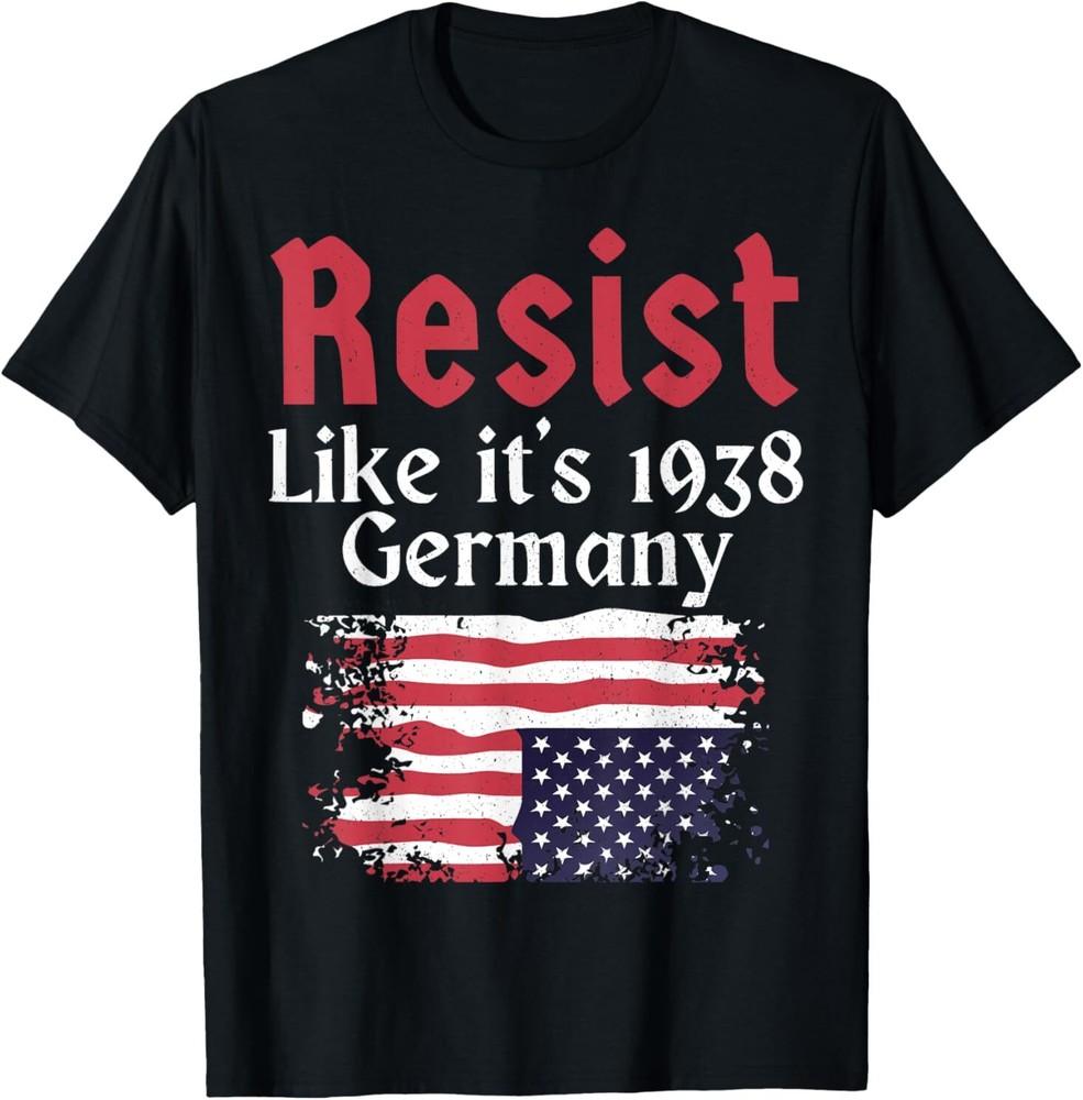 

Resist Like It s 1938 Germany T-Shirt S