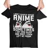 I Don't Always Watch Anime - Anime Lovers T-Shirt Men Women Plus Size XL-6XL _ Made In USA _ by VnSupertramp Apparel
