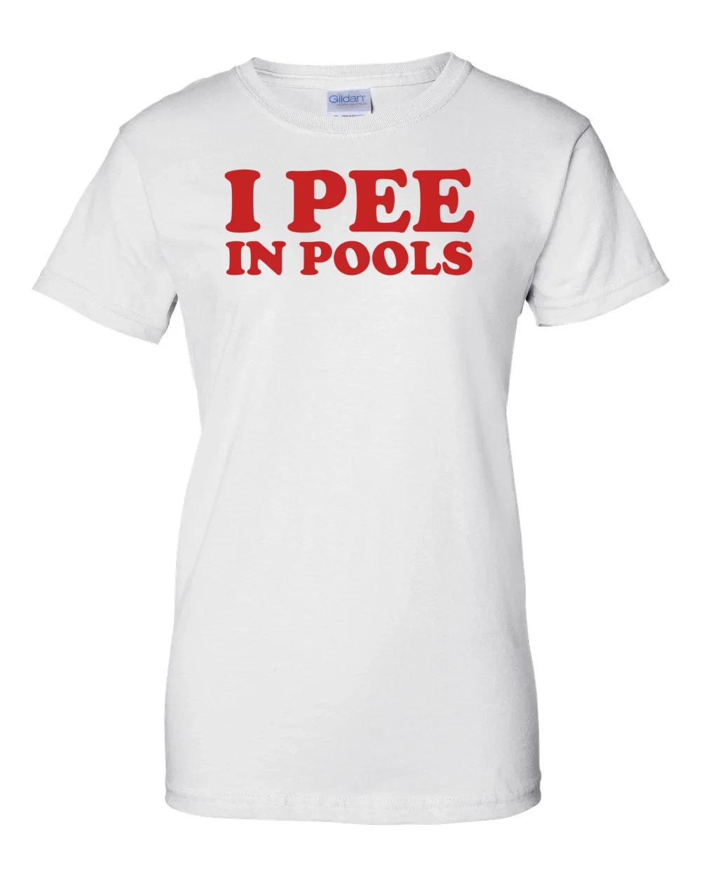 Ladies I Pee in Pools T-Shirt Women s tee prank 4XL