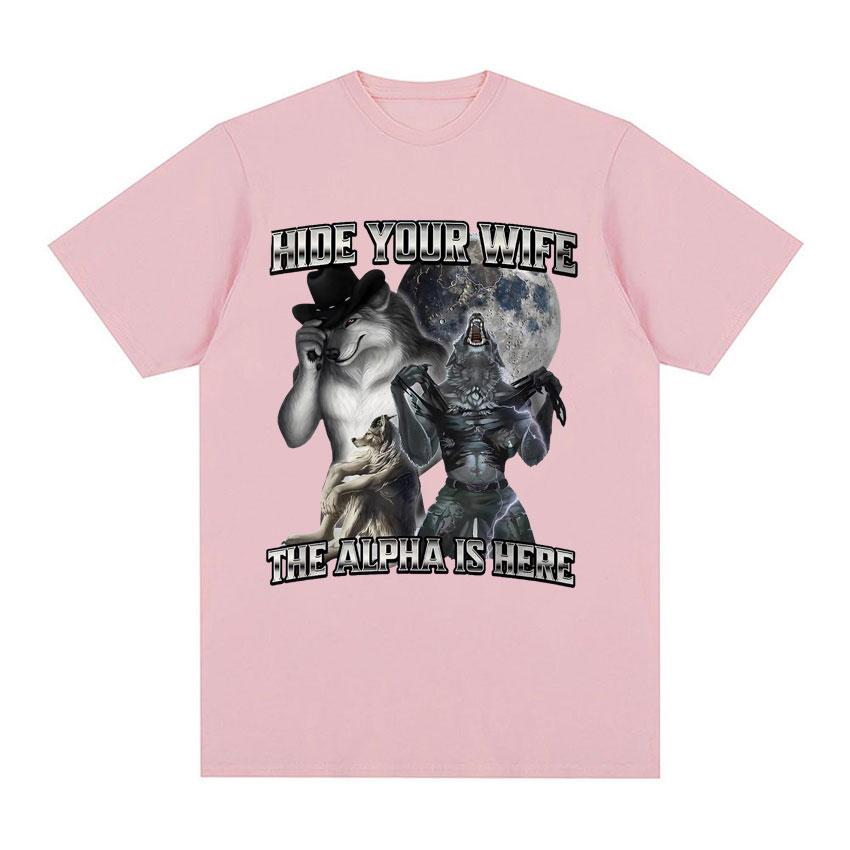 Hide Your Wife The Alpha Is Here Funny Werewolf Meme T-shirts Short Sleeve Men Women Fashion Hip Hop Casual 100% Cotton T Shirts