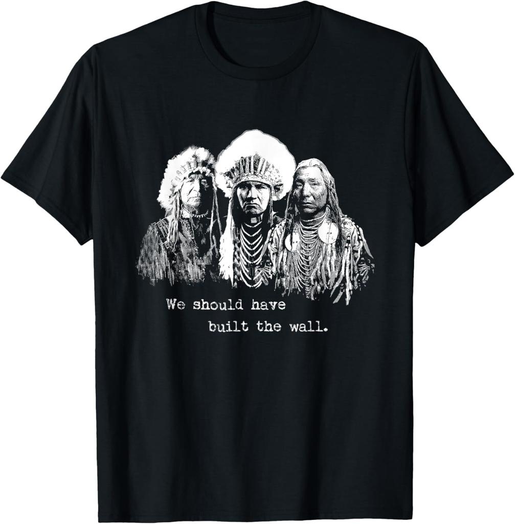 Min NEW LIMITED We Should Have Built A Wall Native American T-Shirt