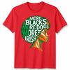 More Blacks More Dogs More Irish Ireland Flag Slogan Text Unisexs Unisexs TShirt