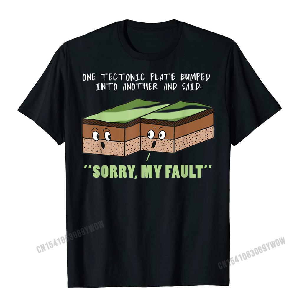 Funny Earthquake Sorry My Fault Geology Science Teacher Gift T-Shirt New Arrival Normal Tops Tees Harajuku Top T-Shirts For Unisex