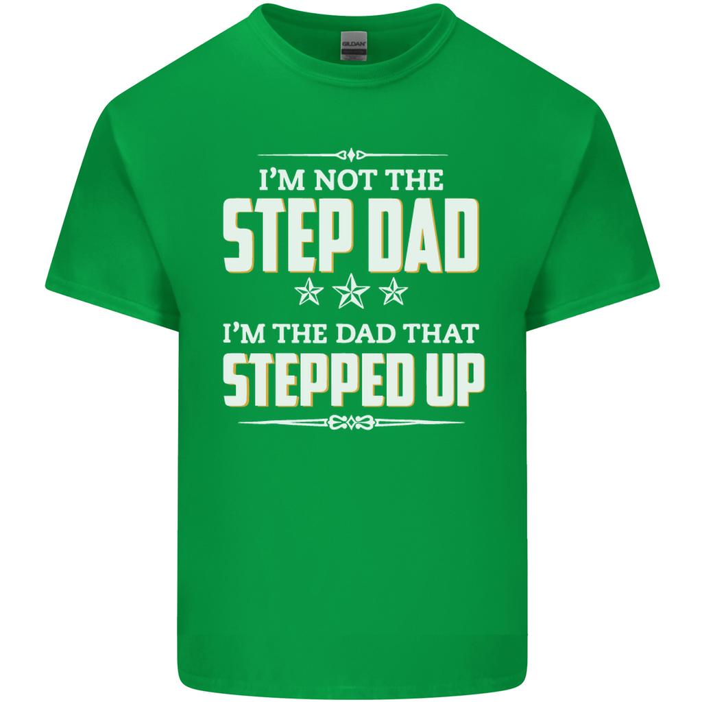 Im Not the Step Dad Stepped Up Fathers Day Unisexs Light Cotton TShirt