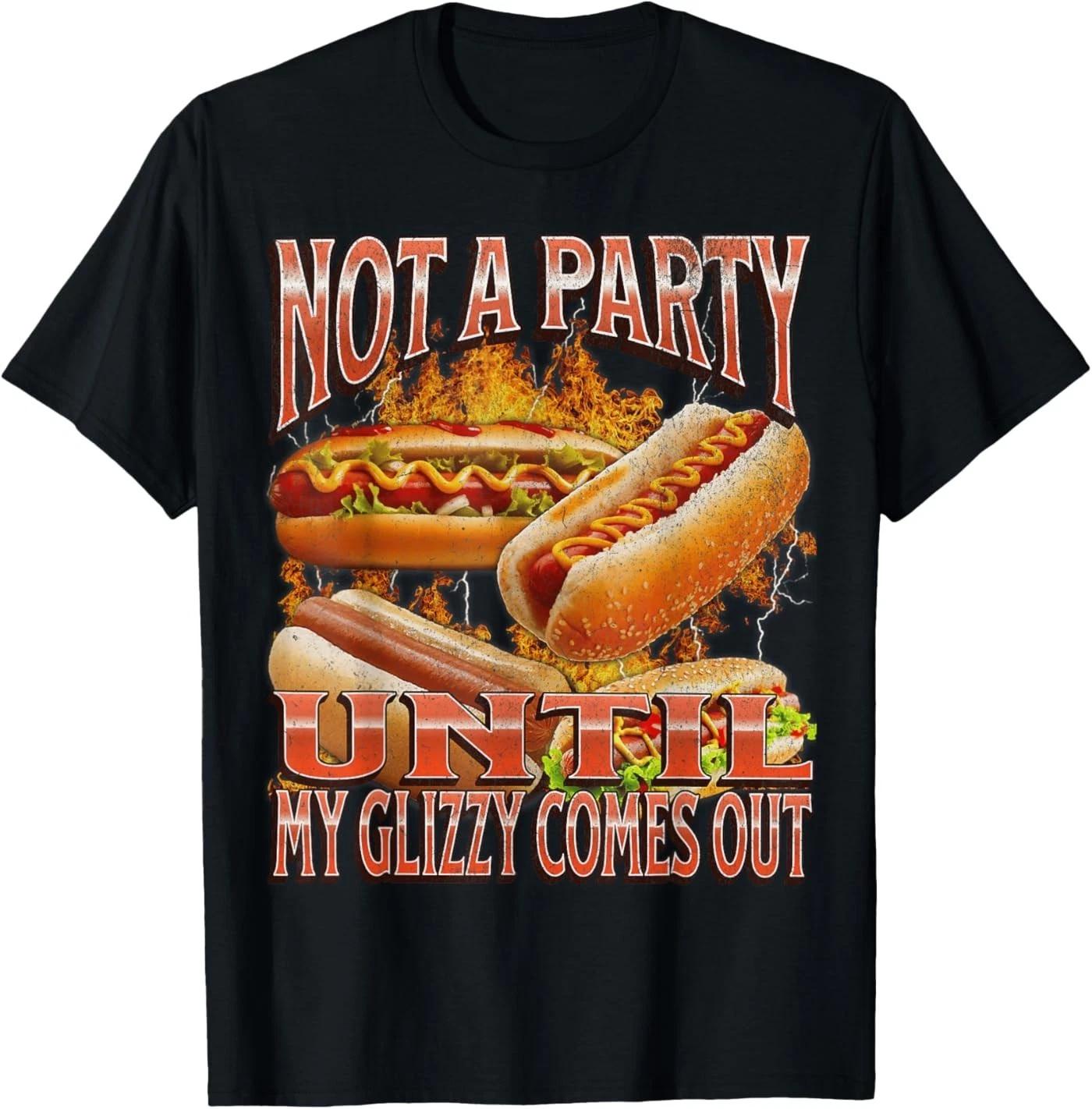 Not A Party Until Glizzy Funny Wiener Hot Dog Meme Bootleg T-Shirt S