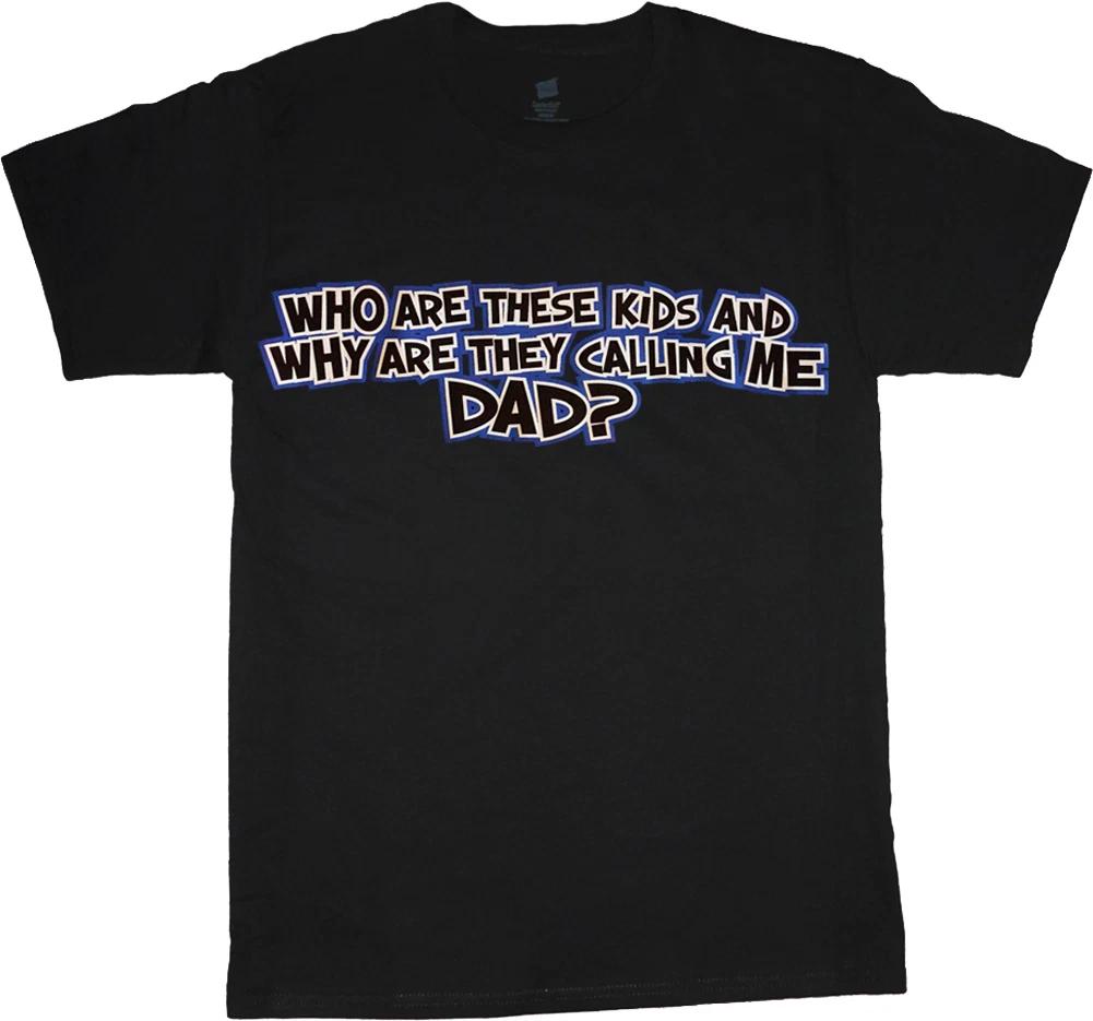 Funny fathers day shirt gift for dad tee funny dad saying who are these kids XXL