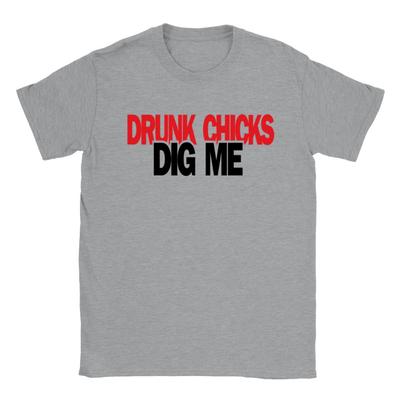 Drunk Chicks Dig Me T-shirt Unisex T-Shirt