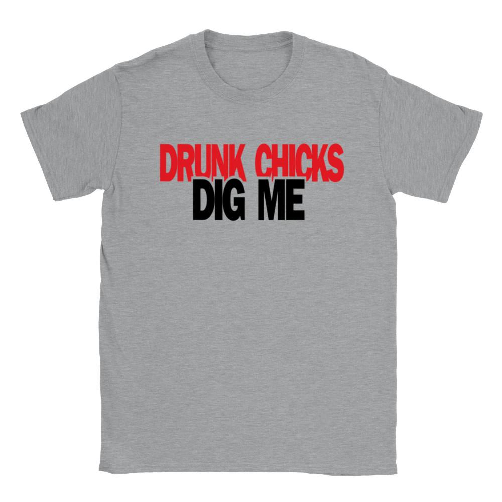 Drunk Chicks Dig Me T-shirt Unisex T-Shirt XXL