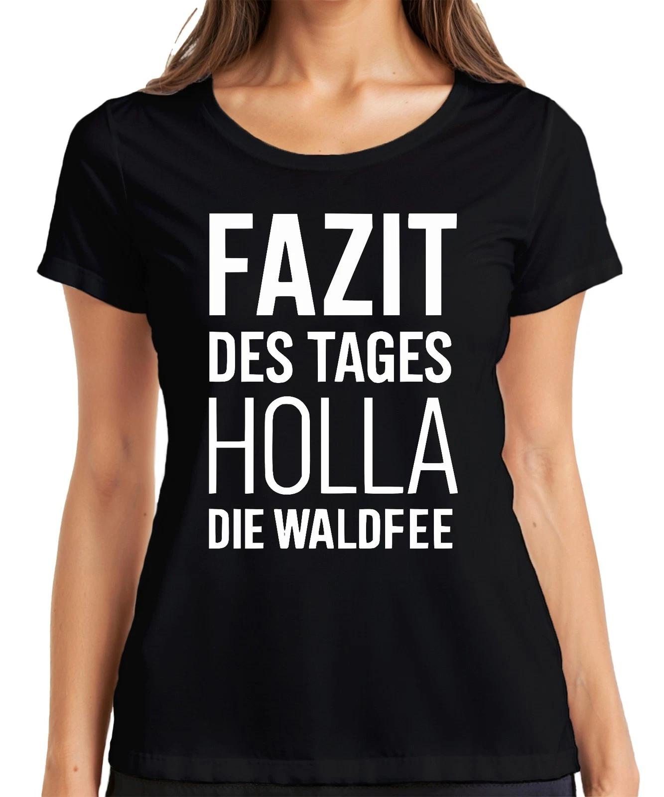 Holla die Waldfee Fazit des Tages lustiger Spruch Geschenk Alltag Damen T-Shirt XL