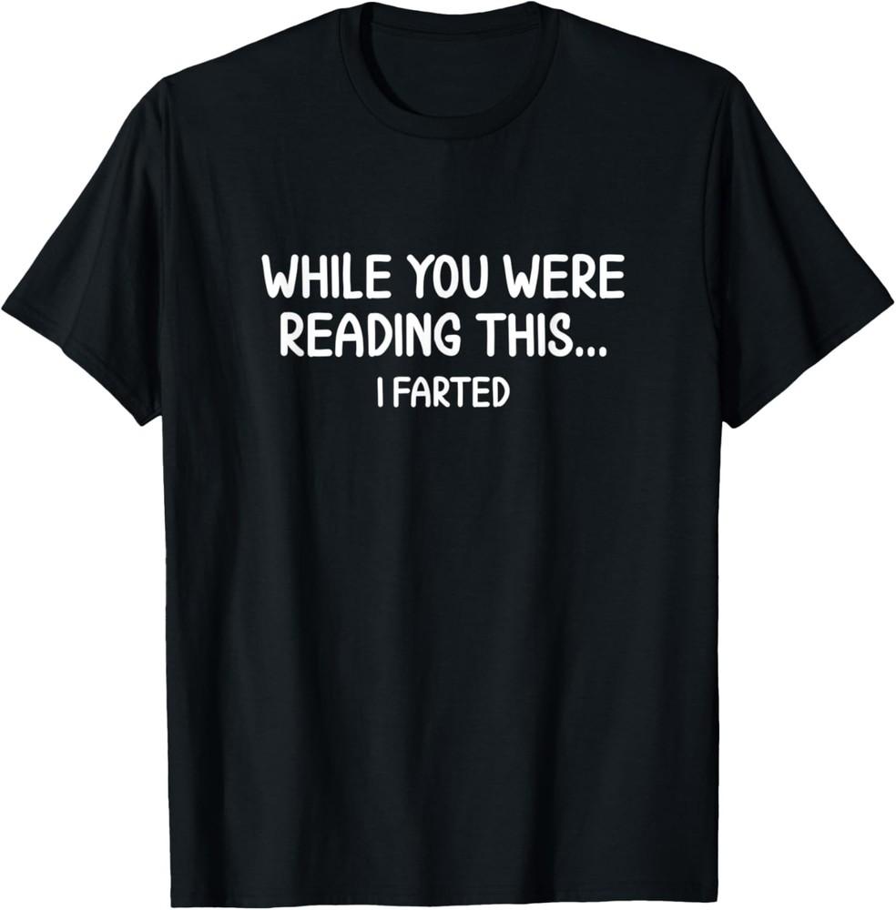 Funny, While You Were Reading This, Joke Sarcastic Family  T-Shirt Unisex T-Shirt XXXL