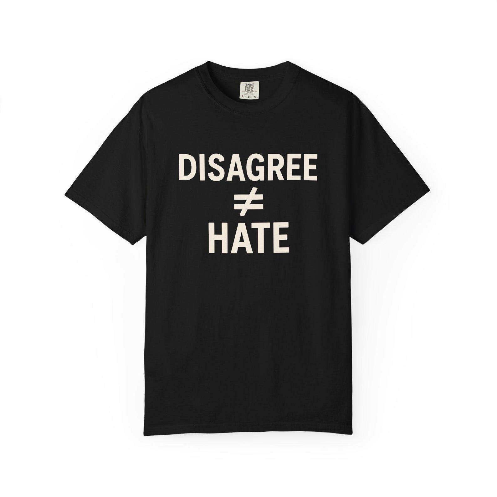 Disagree is not Hate Shirt: Free Speech Comfort Colors 1717 T-Shirt 3XL