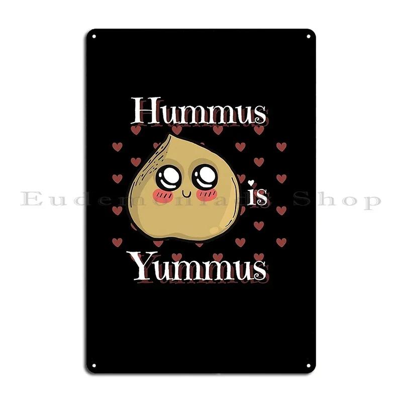 Hummus Is Yummus Cute Gifts For Metal Sign Mural Mural Painting Create Customize Tin Sign Poster 20x30cm(7.8x11.8inch)