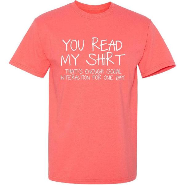 You Read My Shirt Thats Enough Social Interaction T-Shirt Funny Sarcastic Tee