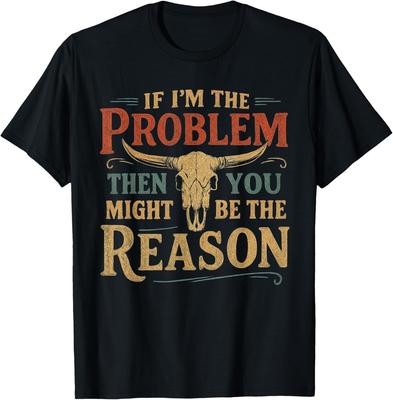 If Problem Vintage Then You Might Be Reason Funny T-Shirt Unisex T-Shirt