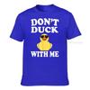 Dont Duck With Me Funny Rubber Duck Ducks Gift Tshirt Printed On Cotton Unisex T Shirt Crazy Funky Tshirts