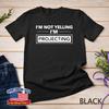 I Am Not Yelling I'm Projecting Acting Thespian Unisex T-Shirt