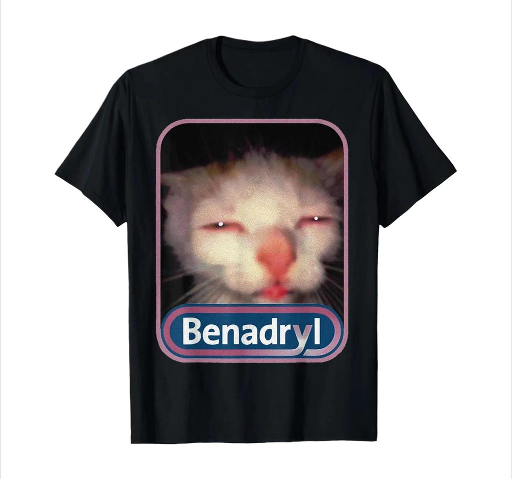 Funny Benadryl Cat Meme T Shirt Aesthetic Unisex Short Sleeve Humor Slogan Graphic Usa Streetwear Casual Ladies Tops