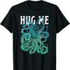 HUG ME Funny Cephalopods Octopoda Octopus Loves Gift TShirt New 100 Cotton Short Sleeve ONeck Tshirt Casual Mens Top