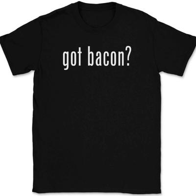 Got Bacon T-Shirt Tee Lustig BBQ Schweinefleisch Essen Geschenk