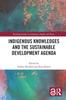 The Indigenous Knowledges and the Sustainable Development Agenda Book