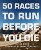 The 50 Races To Run Before You Die: The Essential Guide To 50 Epic Foot-Races Across The Globe By Na - Paperback Book