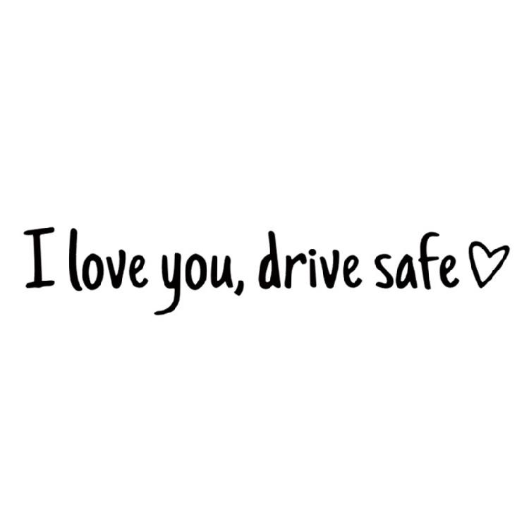 I Love You Drive Safe Car Decals Sticker Suitable For Car Decoration And Safety Reminder Windshield Bumpers Cute Designs