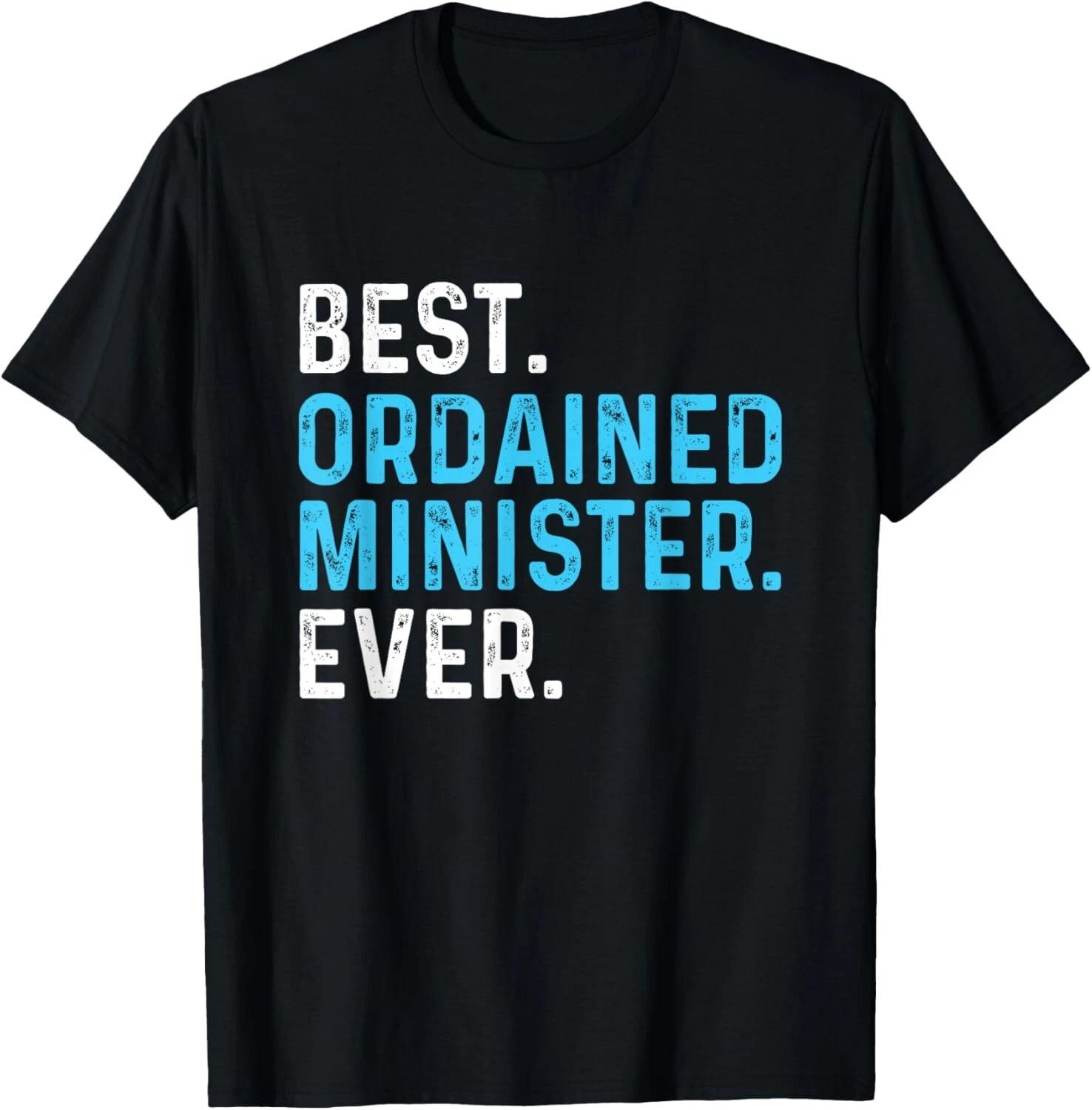 

Best Ordained Minister Ever - Wedding Officiant Marriage Gift Unisex T-Shirt S