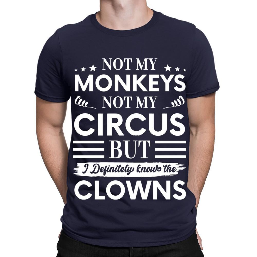 Not My Monkeys Not My Circus Funny Fun Gift Vintage Mens Womens TShirts TA56 2XL