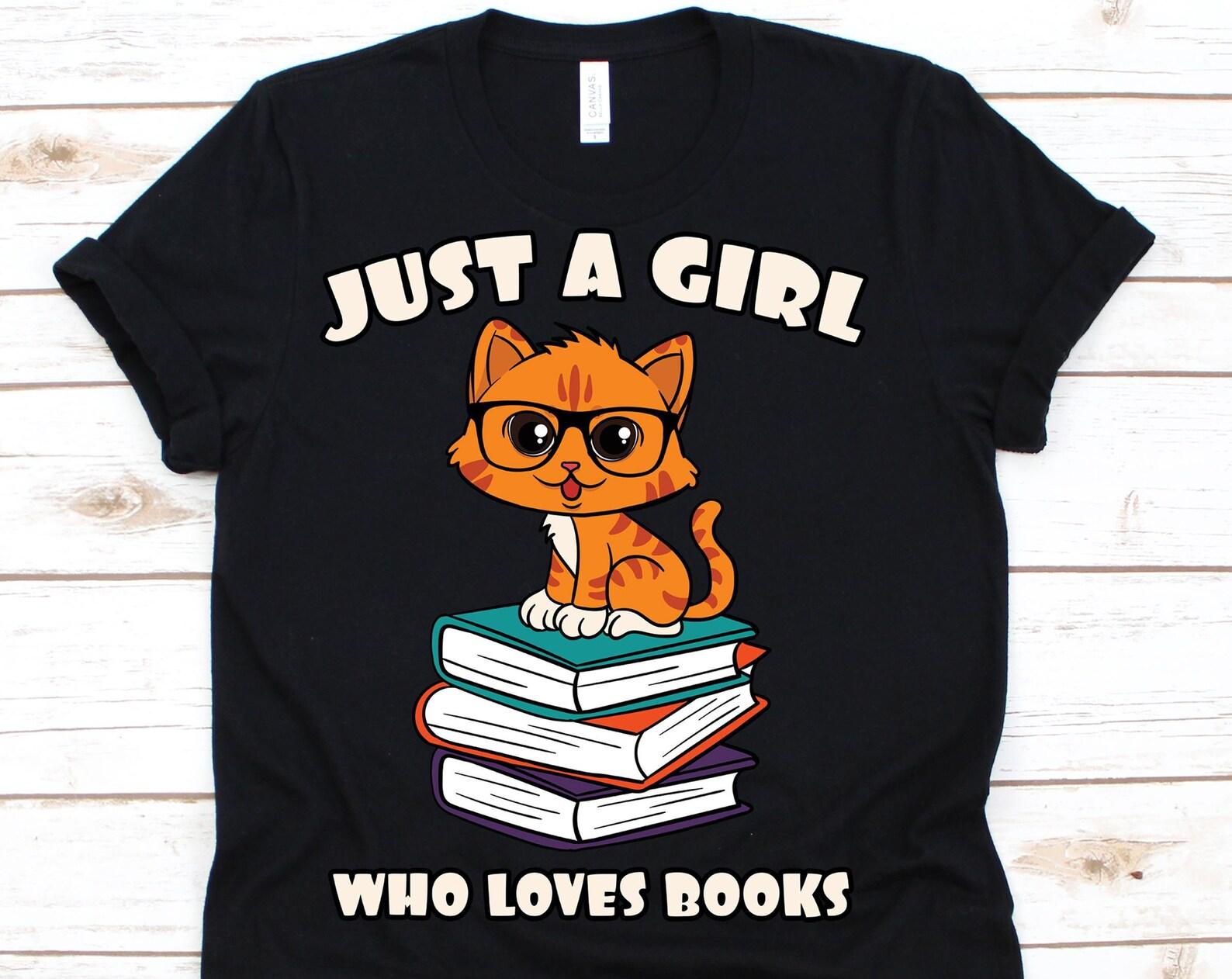 Just A Girl Who Loves Books T-Shirt, Book Lovers, Bookworms, Cat Shirt, Cat Lovers Gift, Cat Lover Shirt, Kitten, Meow S