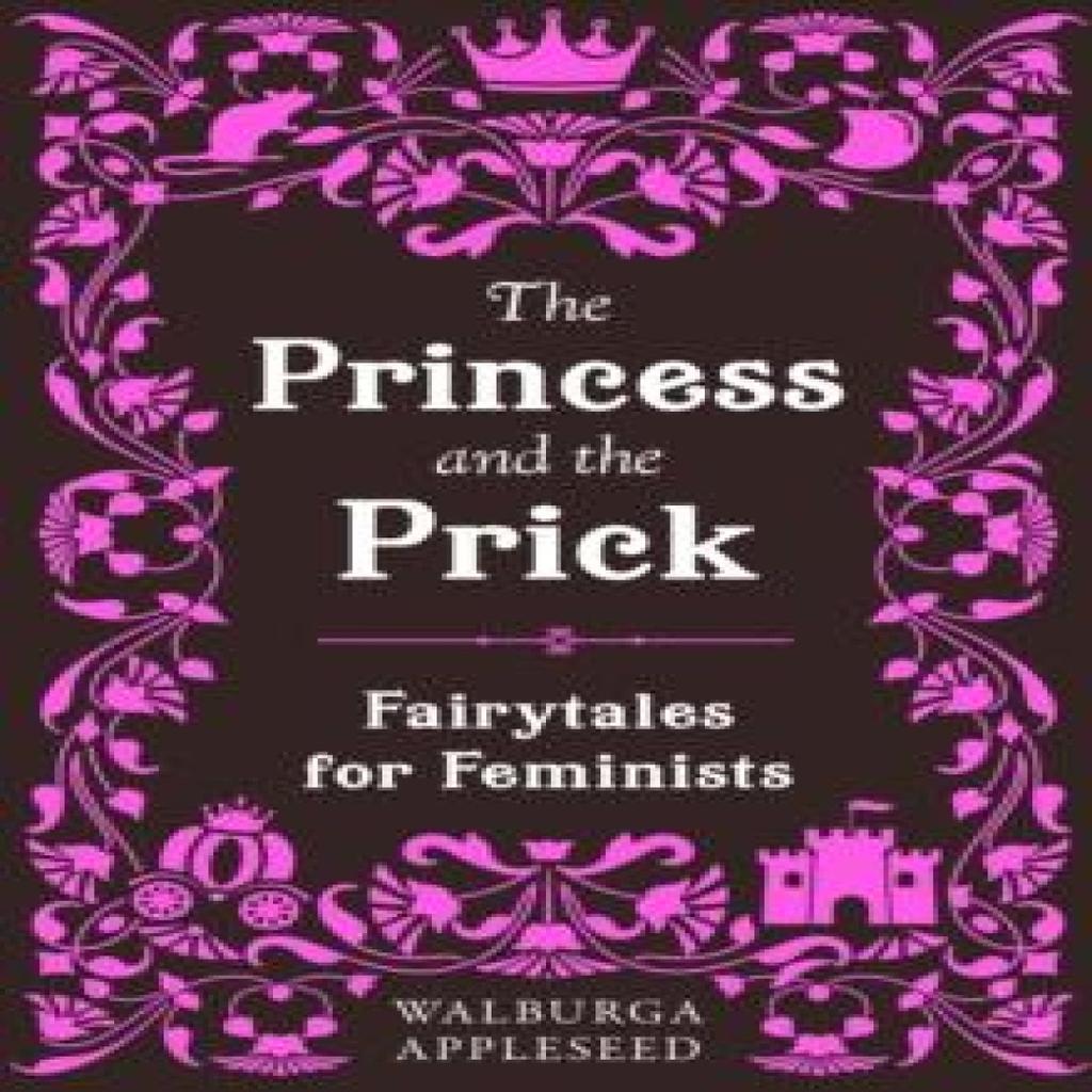 The Princess and the Prick by Walburga Appleseed Paperback Book 9780008638344