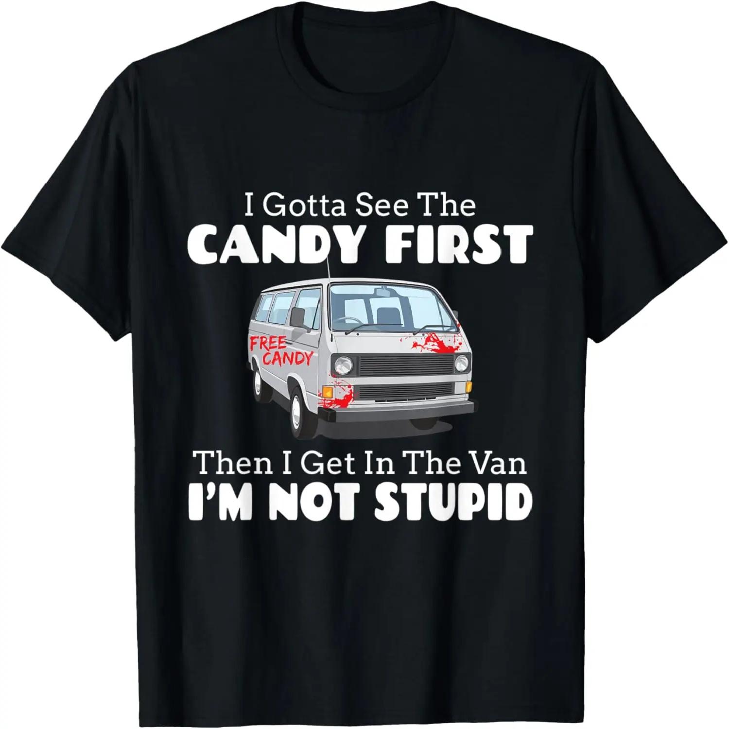 I Gotta See The Candy First Then I Get In The Van - Fun Gift T-Shirt XXXXXL разноцветный