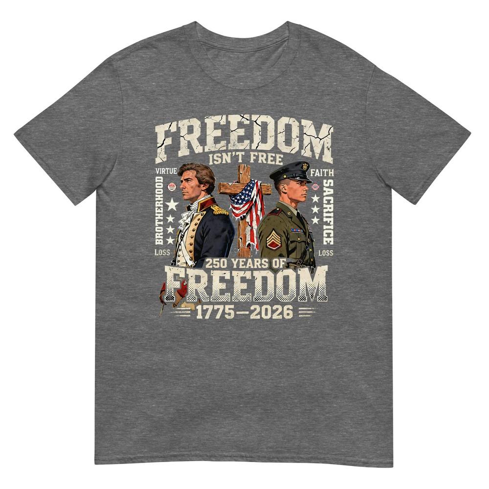 Freedom Isnt Free 250 Years Of Freedompatriotic TShirt