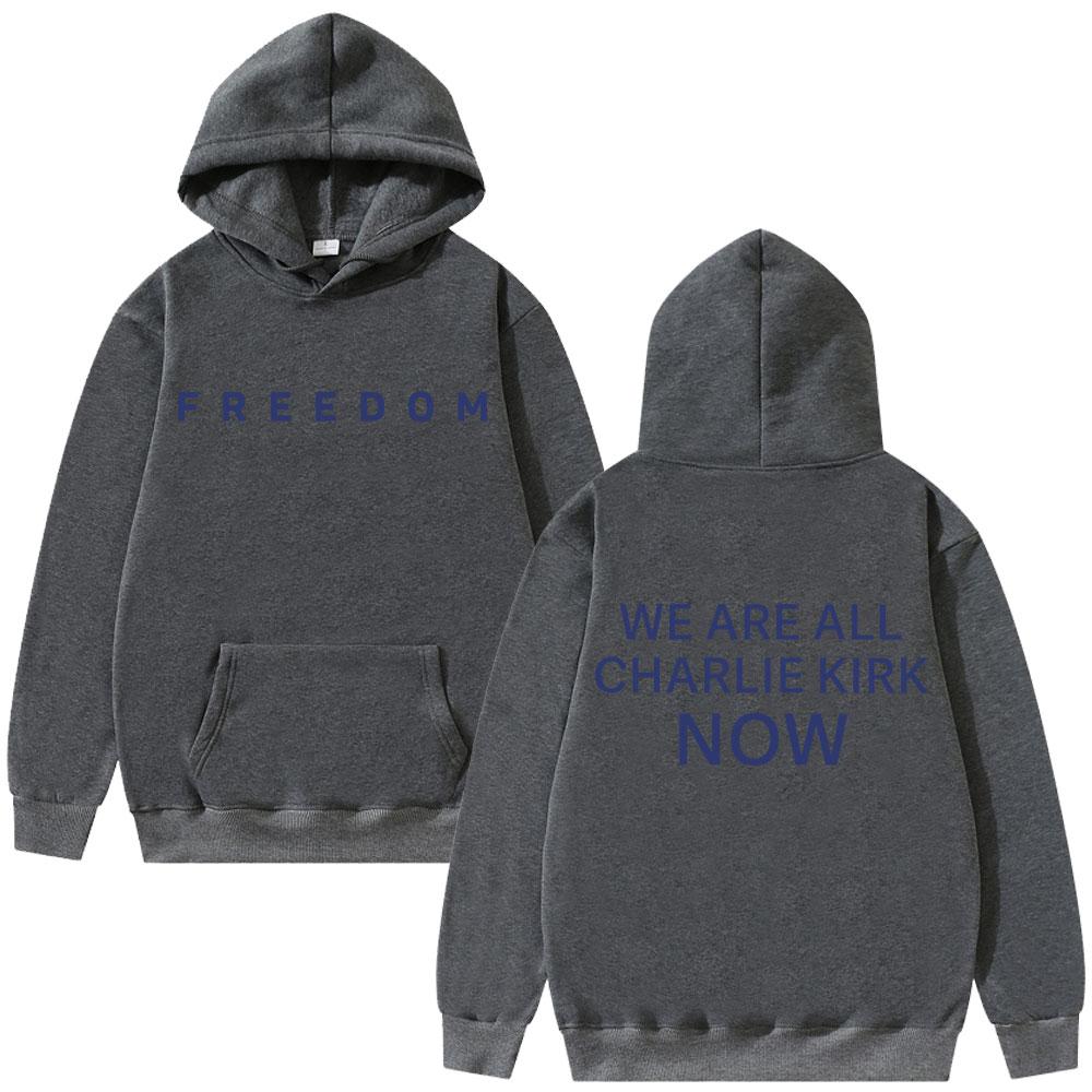 Freiheit Wir sind jetzt alle Charlie Kirk Hoodie Tribut Gedenken Amerikanischer Held Sweatshirt Patriotische Aktivismus Kleidung Hoodies