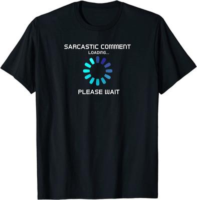 Sarcastic Comment Loading Funny T-Shirt Classic T-shirt
