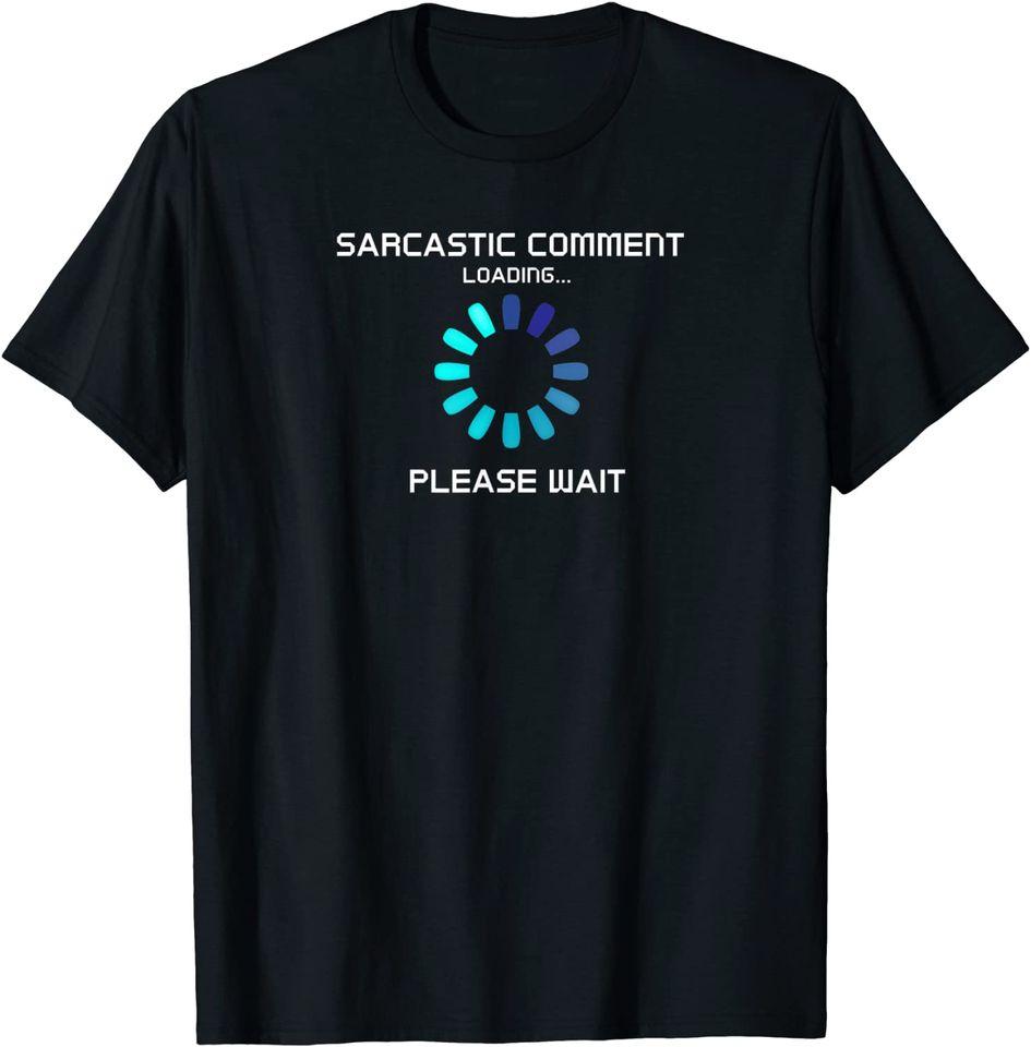

Sarcastic Comment Loading Funny T-Shirt Classic T-shirt XL