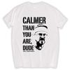 Big Lebowski Walter Sobchak Calmer Than You Are Dude Grey T-shirt Men's Top Tees Cotton Tshirts Men