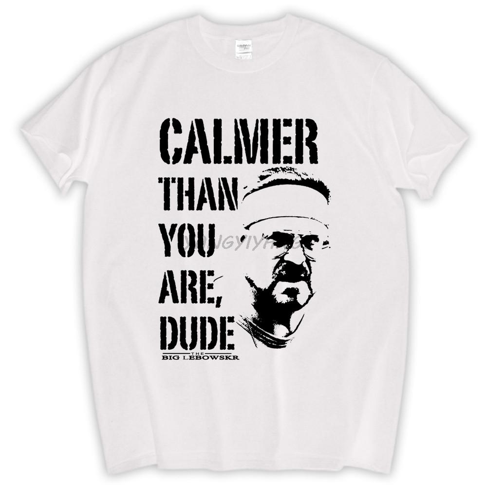 

Big Lebowski Walter Sobchak Calmer than you are Dude grey t-shirt men s top tees cotton tshirts men 4XL