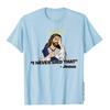 T-shirt Je N'ai Jamais Dit Ça Chemise Drôle Jésus Hauts T-shirts Drôles Nouveaux Hauts pour Adultes Chemises Imprimées Coton