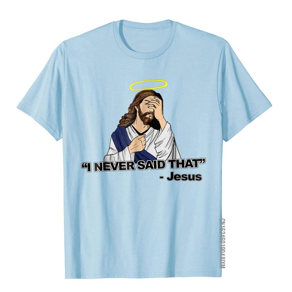 T-shirt Je N'ai Jamais Dit Ça Chemise Drôle Jésus Hauts T-shirts Drôles Nouveaux Hauts pour Adultes Chemises Imprimées Coton
