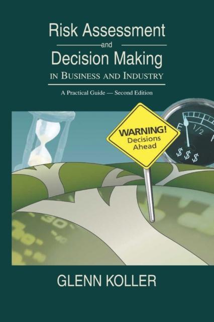 Kniha Risk Assessment and Decision Making In Business and Industry : A Practical Guide, Second Edition