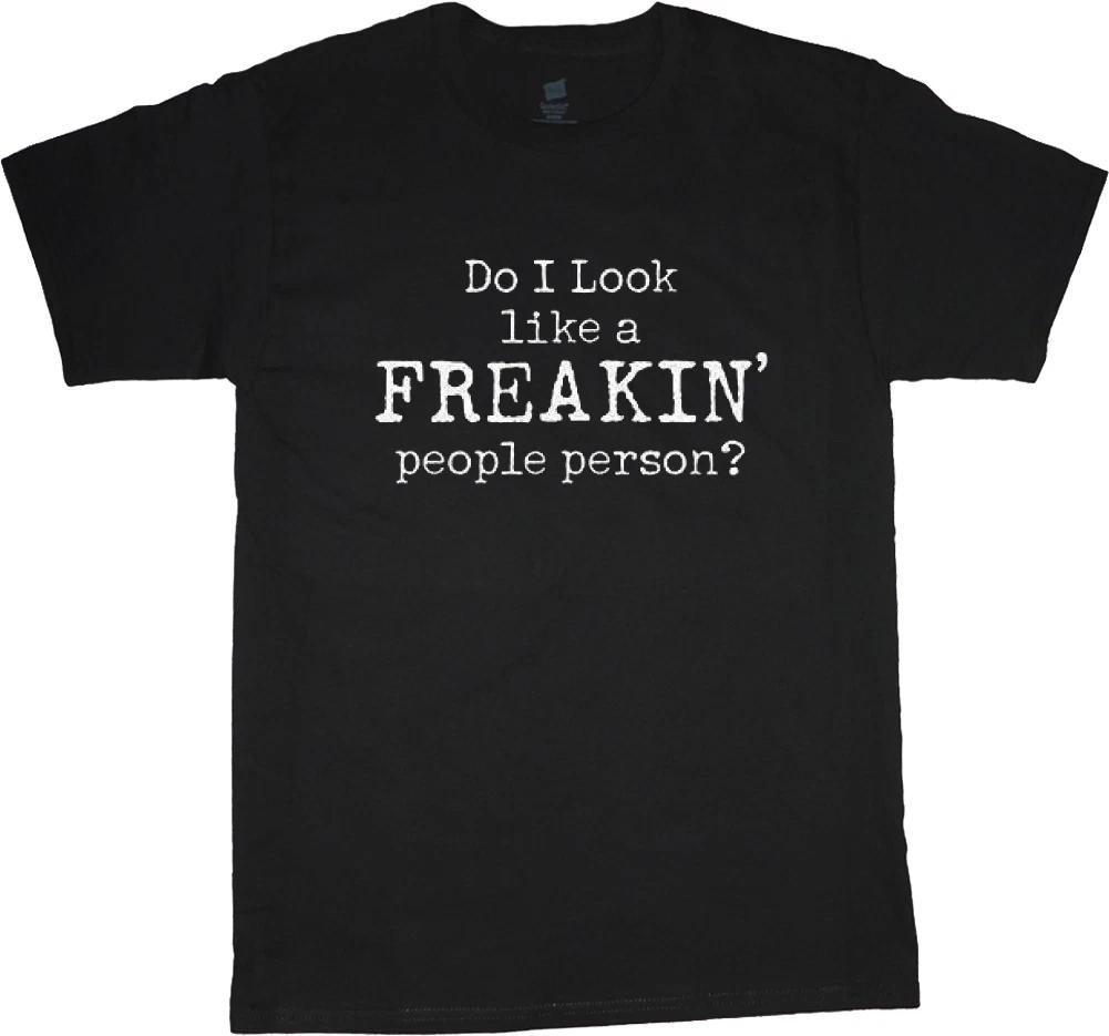 do I look like a Freakin people person funny t-shirt for men black tshirt men s S