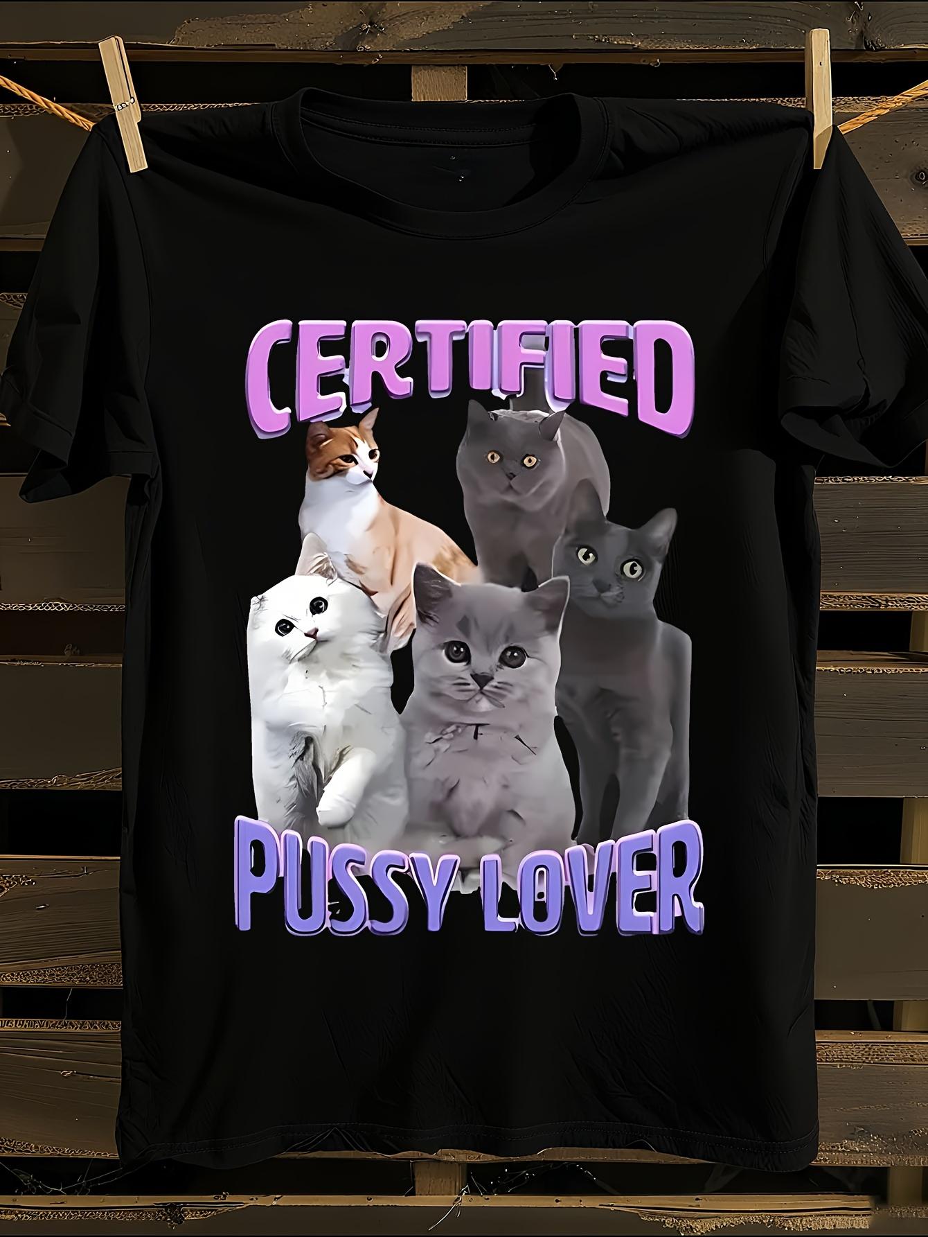 Funny Cat Certified Pussy Lover Meme Oversized Tshirt S