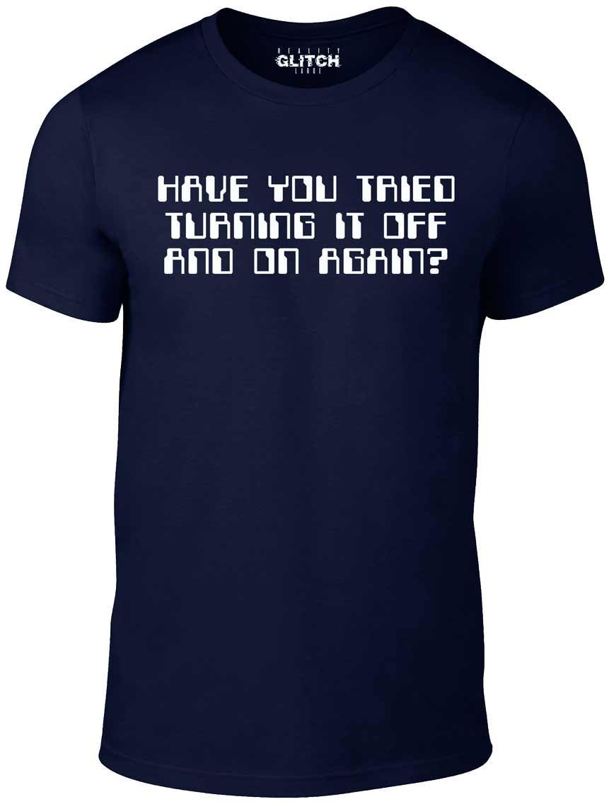 Have You Tried Turning it Off and On Again T Shirt Mens Womens Tees Top - Computer IT T-Shirt Mens Womens Tees Top Crowd 4XL
