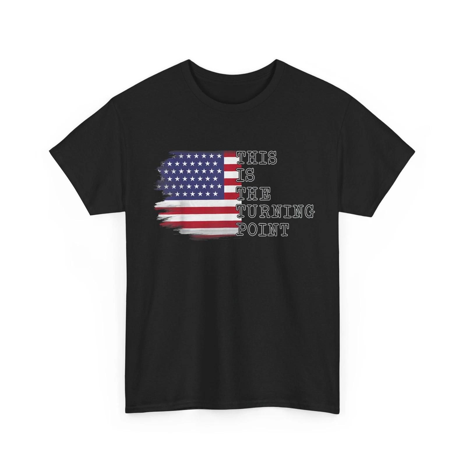 

This is The Turning PoinT shirt, USA Flag Women Men T shirt 4XL