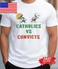 Catholics Vs Convicts Short Sleeve T-Shirt TA1991 Unisex T-Shirt